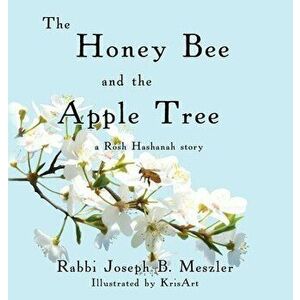 The Honey Bee and the Apple Tree: A Rosh Hashanah Story, Hardcover - Joseph Meszler imagine