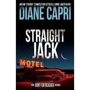 Straight Jack: The Hunt For Jack Reacher Series, Paperback - Diane Capri imagine