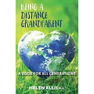 Being a Distance Grandparent: A Book for ALL Generations, Paperback - Helen Ellis M. a. imagine