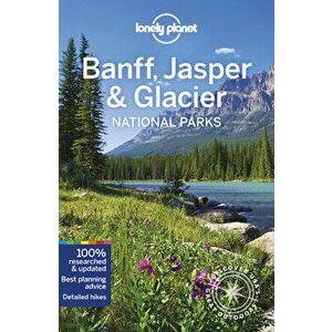 Lonely Planet Banff, Jasper and Glacier National Parks 6, Paperback - Gregor Clark imagine