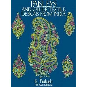 Paisleys and Other Textile Designs from India, Paperback - K. Prakash imagine