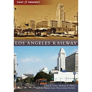 Los Angeles Railway, Paperback - Steven J. Crise imagine