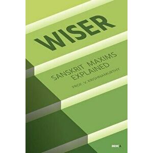 Wiser: Sanskrit Maxims Explained, Paperback - *** imagine