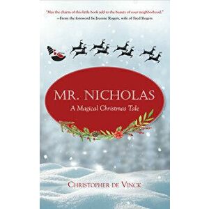 Mr. Nicholas: A Magical Christmas Tale, Hardcover - Christopher de Vinck imagine