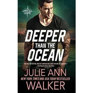 Deeper Than The Ocean: The Deep Six Book 4, Paperback - Julie Ann Walker imagine