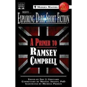 Exploring Dark Short Fiction #6: A Primer to Ramsey Campbell, Paperback - Eric J. Guignard imagine