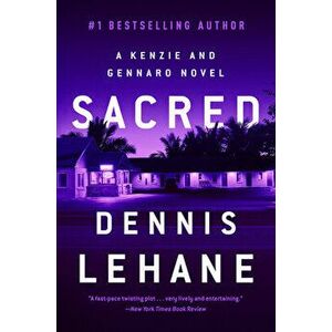 Sacred: A Kenzie and Gennaro Novel, Paperback - Dennis Lehane imagine