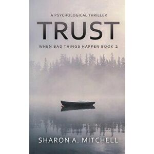 Trust: A Psychological Thriller, Paperback - Sharon A. Mitchell imagine