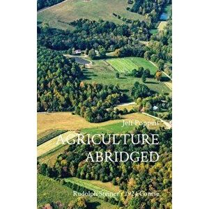 Agriculture Abridged: Rudolph Steiner's 1924 Course, Paperback - Jeff Poppen imagine