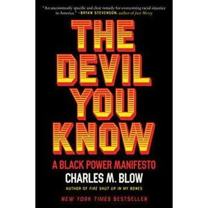 The Devil You Know: A Black Power Manifesto, Paperback - Charles M. Blow imagine