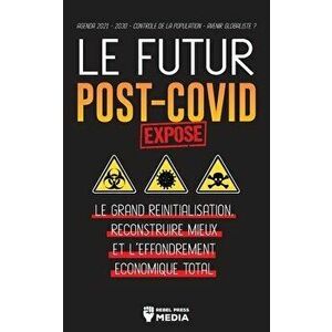 Le Futur Post-Covid Exposé !: Le Grand Réinitialisation, Reconstruire Mieux et l'Effondrement Économique Total - Agenda 2021 - 2030 - Contrôle de la - imagine