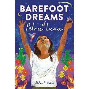 Barefoot Dreams of Petra Luna, Hardcover - Alda P. Dobbs imagine