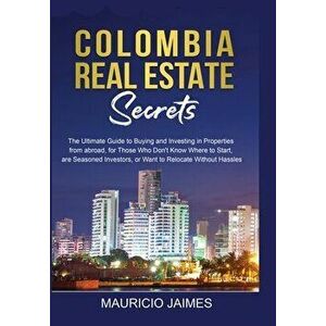 Colombia Real Estate Secrets: The Ultimate Guide to Buying and Investing in Properties from abroad, for Those Who Don't Know Where to Start, are Sea - imagine