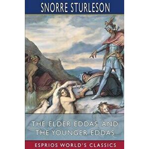 The Elder Eddas, and The Younger Eddas (Esprios Classics), Paperback - Snorre Sturleson imagine