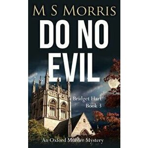Do No Evil: An Oxford Murder Mystery, Paperback - M. S. Morris imagine