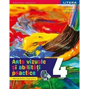 Arte vizuale si abilitati practice. Manual pentru clasa a IV-a - Cristina Rizea, Daniela Stoicescu, Ioana Stoicescu imagine
