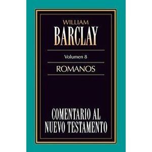 Comentario Al N.T. Vol. 08 - Romanos, Paperback - William Barclay imagine