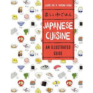 Japanese Cuisine: An Illustrated Guide, Paperback - Laure Kie imagine