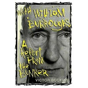 With William Burroughs: A Report from the Bunker, Paperback - Victor Bockris imagine