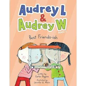 Audrey L and Audrey W: Best Friends-Ish: Book 1, Hardcover - Carter Higgins imagine