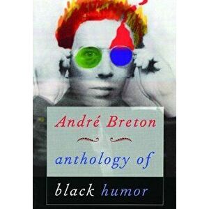 Anthology of Black Humor, Paperback - André Breton imagine