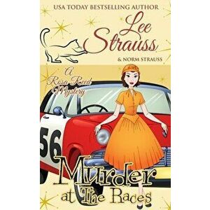 Murder at the Races: a 1950s cozy historical mystery, Paperback - Lee Strauss imagine