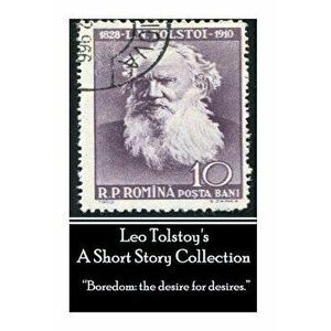 Leo Tolstoy - A Short Story Collection: "Boredom: the desire for desires.", Paperback - Leo Tolstoy imagine
