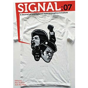 Signal: 07: A Journal of International Political Graphics and Culture, Paperback - Josh MacPhee imagine