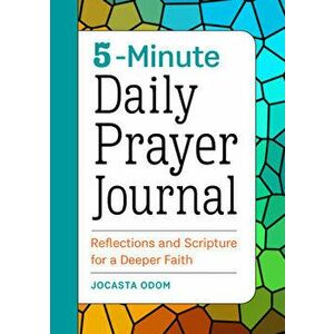 5-Minute Daily Prayer Journal: Reflections and Scripture for a Deeper Faith, Paperback - Jocasta Odom imagine
