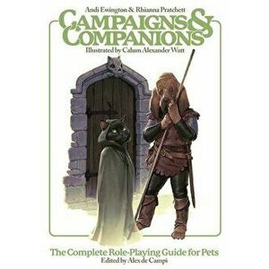 Campaigns & Companions: The Complete Role-Playing Guide for Pets, Hardcover - Andi Ewington imagine