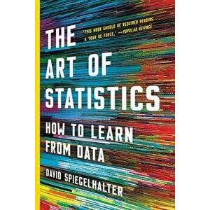 The Art of Statistics: How to Learn from Data, Paperback - David Spiegelhalter imagine