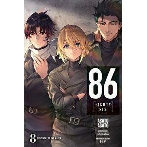 86--Eighty-Six, Vol. 8 (Light Novel): Gun Smoke on the Water, Paperback - Asato Asato imagine