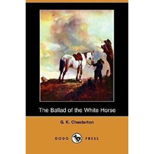 The Ballad of the White Horse (Dodo Press), Paperback - G. K. Chesterton imagine