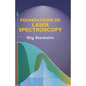 Foundations of Laser Spectroscopy, Paperback - Stig Stenholm imagine