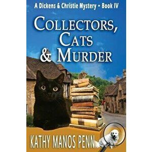Collectors, Cats & Murder: A Dickens & Christie Mystery, Paperback - Kathy Manos Penn imagine