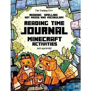 Reading Time Journal - Reading, Spelling, Vocabulary, Mazes & Art - Just Add Books: Minecraft Activities for Homeschoolers Ages 7 to 14 - Alexandra Br imagine