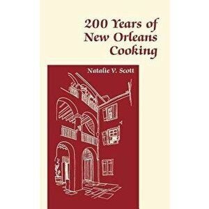 200 Years of New Orleans Cooking, Paperback - Natalie Scott imagine