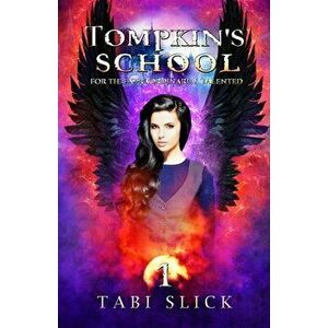 Tompkin's School: For The Extraordinarily Talented, Paperback - Tabi Slick imagine