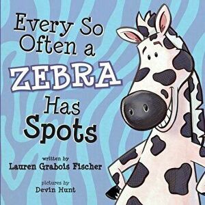 Every So Often A Zebra Has Spots, Paperback - Lauren Grabois Fischer imagine