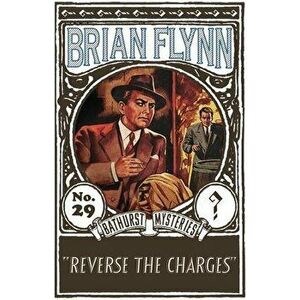 Reverse the Charges: An Anthony Bathurst Mystery, Paperback - Brian Flynn imagine