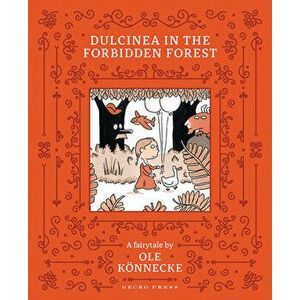 Dulcinea in the Forbidden Forest, Hardcover - Ole Könnecke imagine