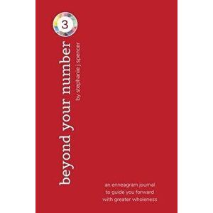 Beyond Your Number Type 3: an enneagram journal to guide you forward with greater wholeness, Paperback - Stephanie J. Spencer imagine
