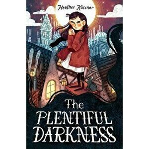 The Plentiful Darkness, Hardcover - Heather Kassner imagine