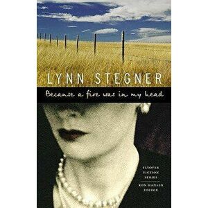 Because a Fire Was in My Head, Paperback - Lynn Stegner imagine