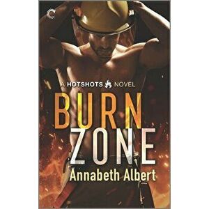 Burn Zone: A Gay Firefighter Romance, Paperback - Annabeth Albert imagine