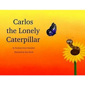 Carlos the Lonely Caterpillar, Paperback - Farahana Surya Namaskar imagine