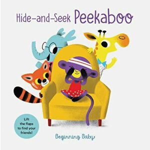 Hide-And-Seek Peekaboo: Beginning Baby, Board book - Nicola Slater imagine