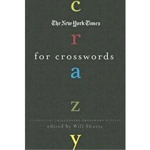 The New York Times Crazy for Crosswords: 75 Easy-To-Challenging Crossword Puzzles, Paperback - *** imagine