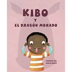 Kibo Y El Dragón Morado (Kibo and the Purple Dragon) = Kibo and the Purple Dragon, Hardcover - Carmen Gil imagine