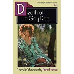 Death of a Gay Dog: A Tessa Crichton Mystery, Paperback - Anne Morice imagine